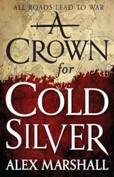 A Crown for Cold Silver, Paperback/Alex Marshall