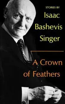 A Crown of Feathers, Paperback/Isaac Bashevis Singer