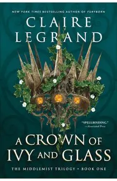 A Crown of Ivy and Glass - Claire Legrand