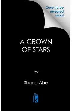 A Crown of Stars - Shana Abe