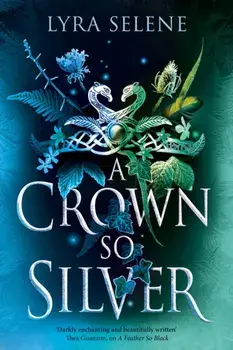 A Crown So Silver. the Spellbinding Number One Sunday Times Bestseller, Hardback/Lyra Selene