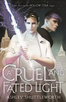A Cruel and Fated Light/Ashley Shuttleworth