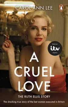 A Cruel Love. The Real Ruth Ellis Story, Paperback/Carol Ann Lee