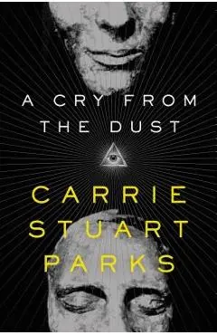 A Cry from the Dust - Carrie Stuart Parks