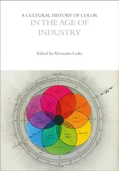 A Cultural History of Color in the Age of Industry, Paperback/***