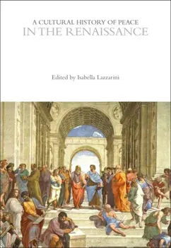 A Cultural History of Peace in the Renaissance, Paperback/***