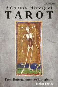 A Cultural History of Tarot: From Entertainment to Esotericism, Paperback/Helen Farley