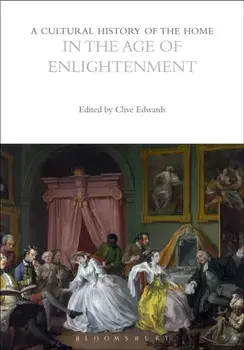 A Cultural History of the Home in the Age of Enlightenment, Paperback/***