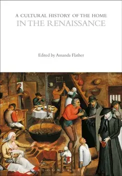 A Cultural History of the Home in the Renaissance, Paperback/***