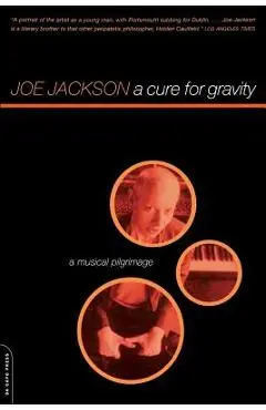 A Cure for Gravity: A Musical Pilgrimage - Joe Jackson