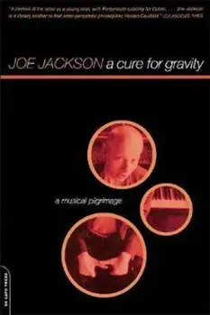 A Cure for Gravity: A Musical Pilgrimage, Paperback/Joe Jackson