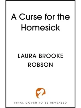 A Curse for the Homesick. The hugely romantic high-concept contemporary love story, perfect for fans of Taylor Jenkins Reid, Hardback/Laura Brooke Robson