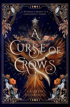 A Curse of Crows. The internationally acclaimed romantasy with a female villain origin story, Paperback/Lauren Dedroog