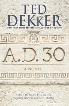 A.D. 30, Paperback/Ted Dekker