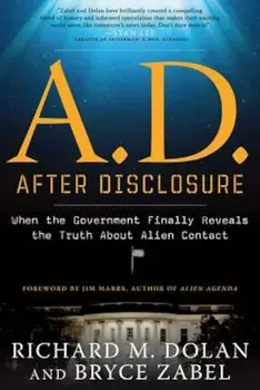 A.D. After Disclosure: When the Government Finally Reveals the Truth about Alien Contact, Paperback/Richard M. Dolan