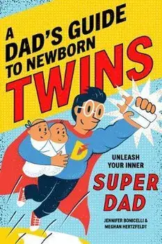 A Dad's Guide to Newborn Twins: Unleash Your Inner Super Dad, Paperback/Meghan Hertzfeldt