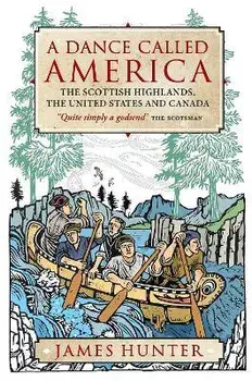 A Dance Called America. The Scottish Highlands, the United States and Canada, Paperback/James Hunter