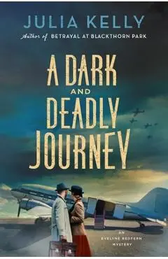 A Dark and Deadly Journey - Julia Kelly