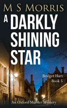 A Darkly Shining Star: An Oxford Murder Mystery, Paperback/M. S. Morris