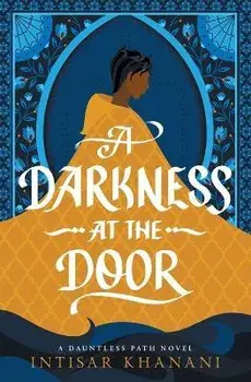 A Darkness at the Door, Paperback/Intisar Khanani