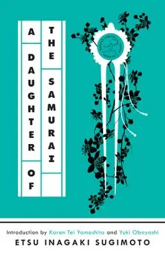 A Daughter of the Samurai: A Memoir - Etsu Inagaki Sugimoto