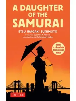 A Daughter of the Samurai. Memoir of a Remarkable Asian-American Woman, Paperback/Etsu Inagaki Sugimoto