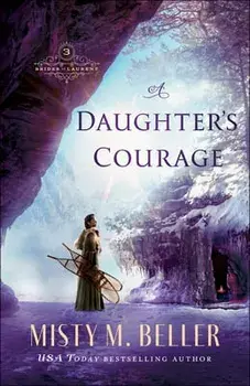 A Daughter's Courage, Paperback/Misty M. Beller