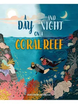 A Day and Night: On a Coral Reef, Hardback/Anita Ganeri