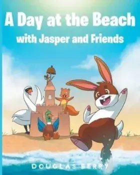 A day at the beach with Jasper and Friends, Paperback/Douglas Berry