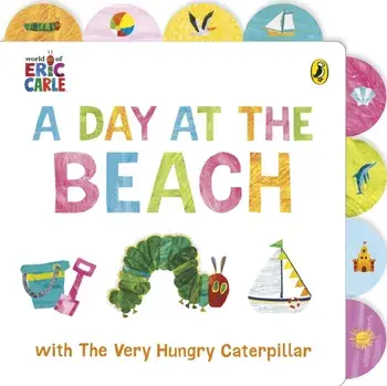 A Day at the Beach with The Very Hungry Caterpillar. Tabbed Board Book, Board book/Eric Carle