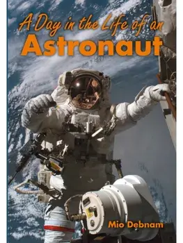 A Day in the Life of an Astronaut, Paperback/Mio Debnam