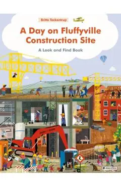 A Day on Fluffyville Construction Site: A Look and Find Book - Britta Teckentrup