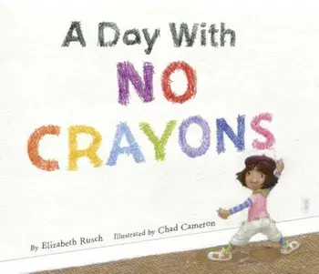 A Day with No Crayons, Hardcover/Elizabeth Rusch