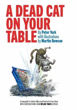 A Dead Cat On Your Table. with Illustrations by Martin Rowson, Paperback/Peter York