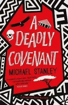 A Deadly Covenant. The award-winning, international bestselling Detective Kubu series returns with another thrilling, chilling sequel, Paperback/Michael Stanley