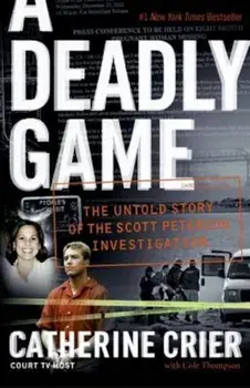 A Deadly Game: The Untold Story of the Scott Peterson Investigation, Paperback/Catherine Crier