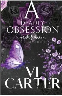 A Deadly Obsession: The Obsessed Duet - Vi Carter