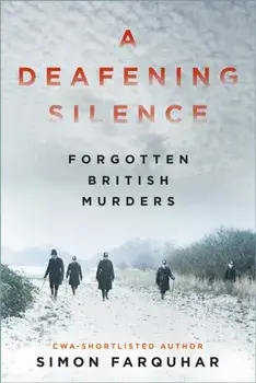 A Deafening Silence. Forgotten British Murders, Paperback/Simon Farquhar