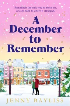 A December to Remember. a feel-good festive romance to curl up with this winter!, Paperback/Jenny Bayliss