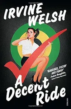 A Decent Ride/Irvine Welsh