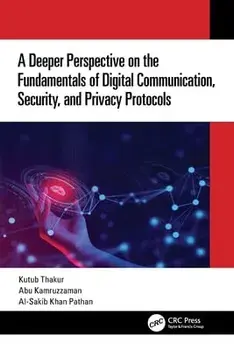 A Deeper Perspective on the Fundamentals of Digital Communication, Security, and Privacy Protocols, Paperback/Al-Sakib Khan Pathan