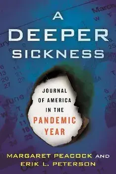 A Deeper Sickness. Journal of America in the Pandemic Year, Hardback/Erik L. Peterson