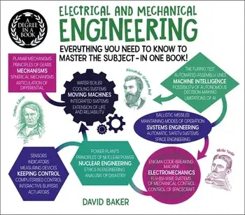 A Degree in a Book: Electrical and Mechanical Engineering: Everything You Need to Know to Master the Subject - In One Book!/David Baker