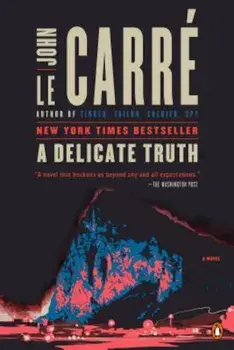 A Delicate Truth, Paperback/John Le Carre