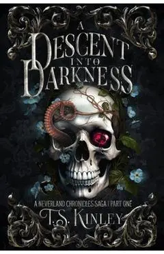A Descent Into Darkness: A Neverland Chronicles Saga Part 1 - T. S. Kinley
