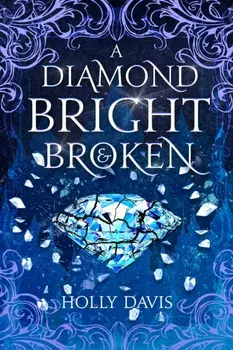 A Diamond Bright and Broken, Hardback/Holly Davis