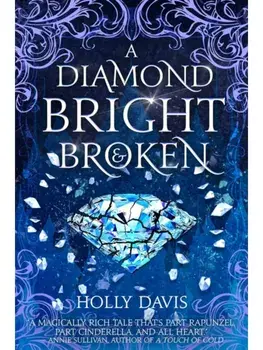 A Diamond Bright and Broken, Paperback/Holly Davis
