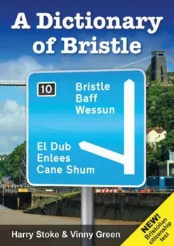 A Dictionary of Bristle. 4 Revised edition, Paperback/Vinny Green