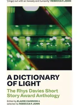 A Dictionary of Light. The Rhys Davies Short Story Award Anthology, Paperback/***