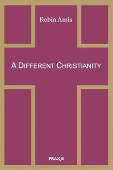 A Different Christianity: Early Christian Esotericism and Modern Thought, Paperback/Robin Amis